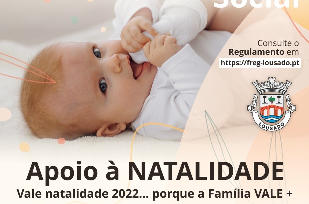 APOIO á NATALIDADE 2022 – aprovado com retroatividade desde 1 de janeiro de 2022. Vale Natalidade para usar em artigos de bebé no comércio local porque a Família VALE +